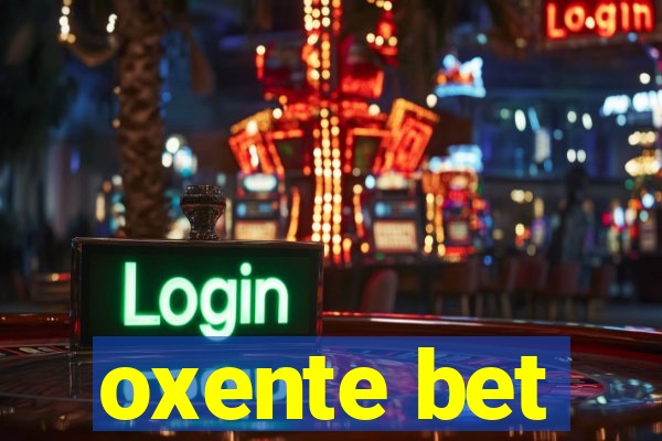 oxente bet